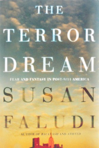The Terror Dream: Fear and Fantasy in Post-9/11 America
