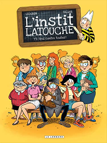 L'Instit Latouche, Tome 1 : Seul contre toutes!