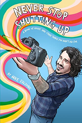 Never Stop Shutting Up: A Book of Advice and Other Things You Didn't Ask For Never Stop Shutting Up: A Book of Advice and Other Things You Didn't Ask For