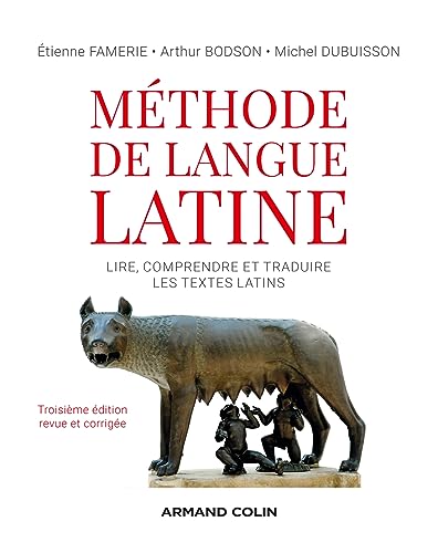 Méthode de langue latine - 3e éd.: Lire, comprendre et traduire les textes latins von ARMAND COLIN