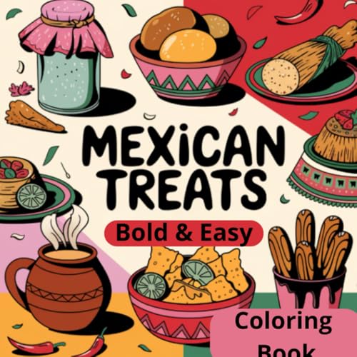 Mexican Treats Coloring Book Bold and Easy: +100 Simple Coloring Pages Featuring Traditional Food, Snacks, Candies,... for Kids and Adults to Color, Relax and Have Fun von Independently published