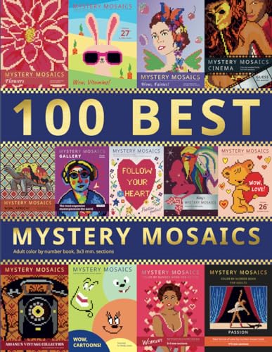 100 BEST MYSTERY MOSAICS. Adult color by number book, 3х3 mm. sections: 100 best pictures from the MYSTERY MOSAIC color by number series. Pixel coloring.