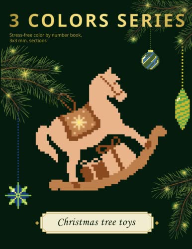 3 COLORS SERIES. Christmas tree toys: Stress-free color by number book, 3х3 mm. sections: Stress-free color by number book, 3х3 mm. sections 3 COLORS SERIES. Christmas tree toys: Stress-free color by number book, 3х3 mm. sections: Stress-free color by number book, 3х3 mm. sections von Independently published