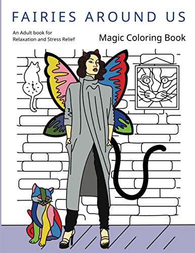 FAIRIES AROUND US. Magic coloring book.: An Adult book for Relaxation and Stress Relief. FAIRIES AROUND US. Magic coloring book.: An Adult book for Relaxation and Stress Relief.