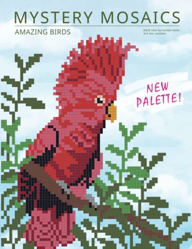 MYSTERY MOSAICS. Amazing birds.: Adult color by number book, 3х3 mm. sections. New palette! MYSTERY MOSAICS. Amazing birds.: Adult color by number book, 3х3 mm. sections. New palette!