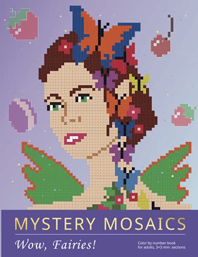 MYSTERY MOSAICS. WOW, FAIRIES: Color by number book for adults, 3x3 mm. sections. MYSTERY MOSAICS. WOW, FAIRIES: Color by number book for adults, 3x3 mm. sections.