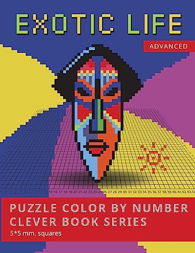 PUZZLE COLOR BY NUMBER CLEVER BOOK SERIES. EXOTIC LIFE. ADVANCED. 5*5 mm.squares: NEW FORMAT OF COLOR BY NUMBER BOOKS: Shake your brain and have fun! ... : Secouez votre cerveau et amusez-vous! PUZZLE COLOR BY NUMBER CLEVER BOOK SERIES. EXOTIC LIFE. ADVANCED. 5*5 mm.squares: NEW FORMAT OF COLOR BY NUMBER BOOKS: Shake your brain and have fun! ... : Secouez votre cerveau et amusez-vous!