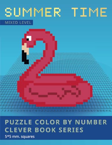 PUZZLE COLOR BY NUMBER CLEVER BOOK SERIES. SUMMER TIME. 5x5 mm. sections. Mixed level: Shake your brain and have fun! PUZZLE COLOR BY NUMBER CLEVER BOOK SERIES. SUMMER TIME. 5x5 mm. sections. Mixed level: Shake your brain and have fun! von Independently published