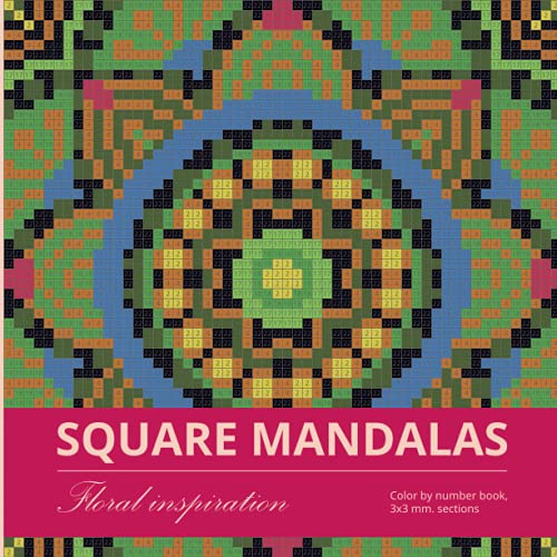 SQUARE MANDALAS. FLORAL INSPIRATION: Color by number book, 3*3 mm. sections (MYSTERY MOSAICS, Band 18) SQUARE MANDALAS. FLORAL INSPIRATION: Color by number book, 3*3 mm. sections (MYSTERY MOSAICS, Band 18) von Independently published
