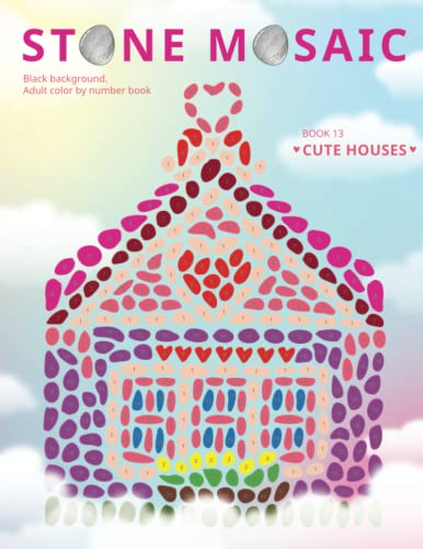 STONE MOSAIC. Book 13. Cute Houses.: Black background. Adult color by number book. STONE MOSAIC. Book 13. Cute Houses.: Black background. Adult color by number book.