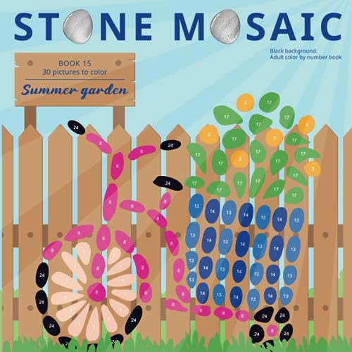 STONE MOSAIC. Book 15. Summer Garden. Adult Color by number book. Black background. 30 pictures to color: Activity Coloring Book for Adults Relaxation and Stress Relief. Easy coloring. STONE MOSAIC. Book 15. Summer Garden. Adult Color by number book. Black background. 30 pictures to color: Activity Coloring Book for Adults Relaxation and Stress Relief. Easy coloring.