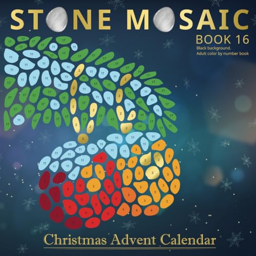 STONE MOSAIC. Book 16. Christmas Advent Calendar. Black background. Adult color by number book: Christmas Activity Coloring Book for Adults Relaxation and Stress Relief. STONE MOSAIC. Book 16. Christmas Advent Calendar. Black background. Adult color by number book: Christmas Activity Coloring Book for Adults Relaxation and Stress Relief. von Independently published