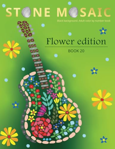 STONE MOSAIC. Book 20. Flower edition.: Black background. Adult Color by number book. STONE MOSAIC. Book 20. Flower edition.: Black background. Adult Color by number book. von Independently published