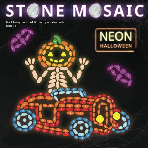 STONE MOSAIC. NEON Halloween. Book 18. Black background.: Adult Color by number book. Feel the beauty of the Halloween atmosphere in neon flicker.