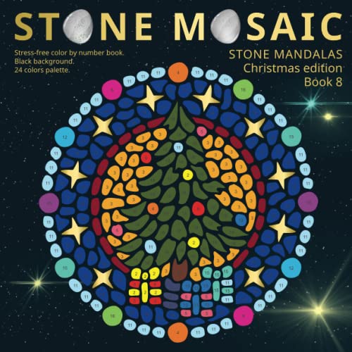 STONE MOSAIC. STONE MANDALAS.CHRISTMAS EDITION. Book 8: Stress-free color by number book. Black background. 24 colors palette. STONE MOSAIC. STONE MANDALAS.CHRISTMAS EDITION. Book 8: Stress-free color by number book. Black background. 24 colors palette. von Independently published