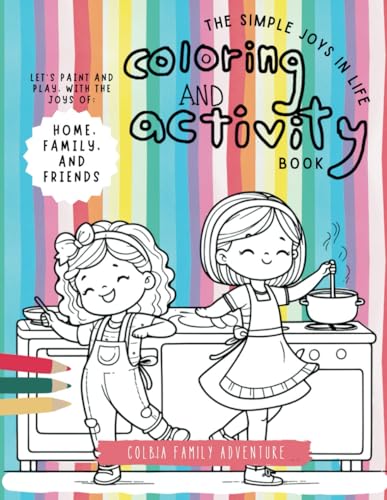 The Simple Joys in Life, Mindfulness Coloring and Activity Book - Let's paint and play, with the Joys of: HOME, FAMILY, and FRIENDS: Calming ... - Mindfulness Coloring and Activity Books) von Independently published