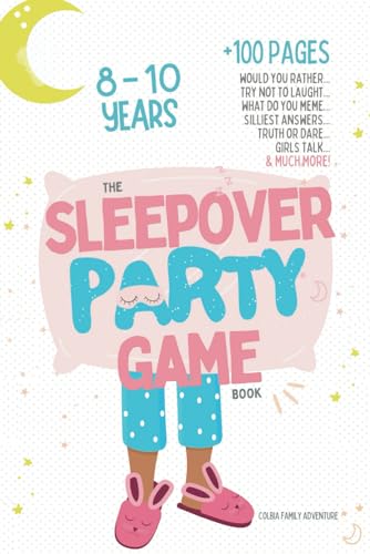 The Sleepover Party Game Book for Girls 8-10 - Slumber Party Activities!: Would you rather, Try not to laught, What do you meme, Silliest answers, ... at your pajama party! (Game Books for Girls)