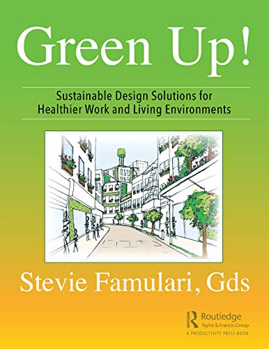 Green Up!: Sustainable Design Solutions for Healthier Work and Living Environments von CRC Press