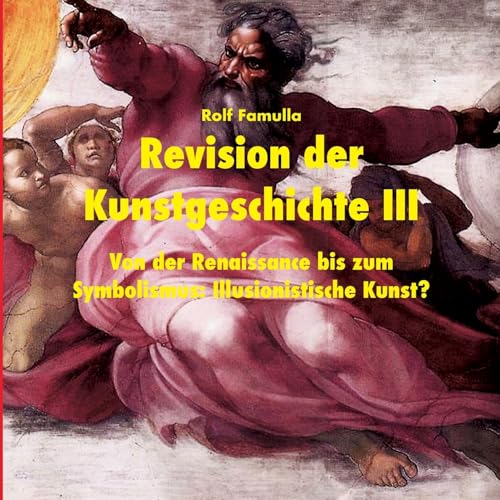 Revision der Kunstgeschichte III: Von der Renaissance bis zum Symbolismus: Illusionistische Kunst? von BoD – Books on Demand