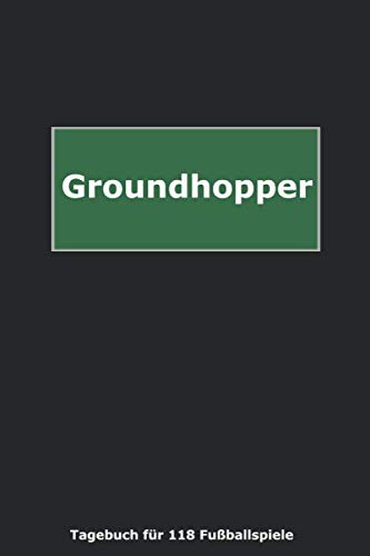 Groundhopper: Geschenkidee für alle Hopper | Unbedingt ein Blick in das Buch werfen | Nutzung als Tagebuch für Fußball-Fans | 120-Seiten im A5-Format