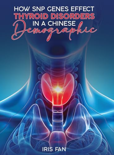 How SNP Genes Effect Thyroid Disorders in a Chinese Demographic How SNP Genes Effect Thyroid Disorders in a Chinese Demographic von McGilligan Publishing