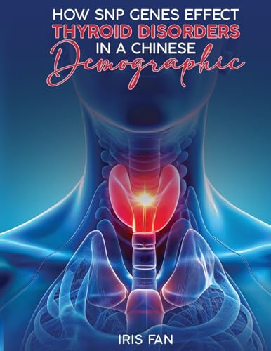 How SNP Genes Effect Thyroid Disorders in a Chinese Demographic von McGilligan Publishing