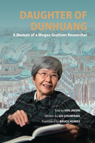 Daughter of Dunhuang: A Memoir of a Mogao Grottoes Researcher von Long River Press