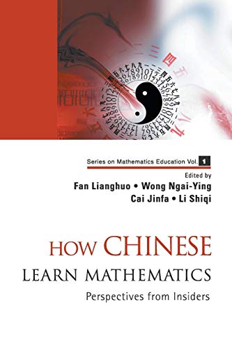 HOW CHINESE LEARN MATHEMATICS (V1): Perspectives from Insiders (Mathematics Education, Band 1) von World Scientific Publishing Company