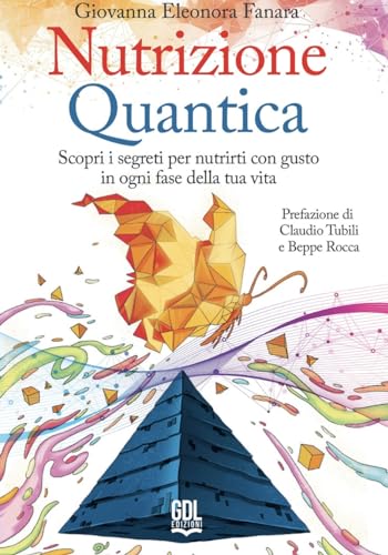 Nutrizione quantica. Scopri i segreti per nutrirti con gusto in ogni fase della tua vita von GDL
