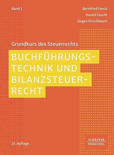 Buchführungstechnik und Bilanzsteuerrecht (Grundkurs des Steuerrechts)