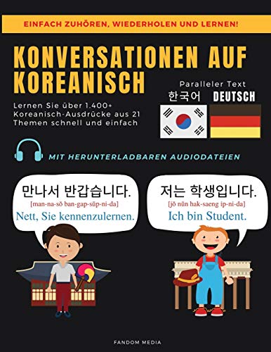 KONVERSATIONEN AUF KOREANISCH: Lernen Sie über 1.400+ Koreanisch-Ausdrücke aus 21 Themen Schnell und Einfach (Korea Travel) KONVERSATIONEN AUF KOREANISCH: Lernen Sie über 1.400+ Koreanisch-Ausdrücke aus 21 Themen Schnell und Einfach (Korea Travel)