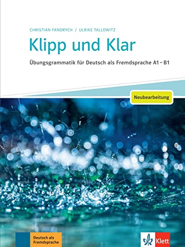 Klipp und Klar - Neubearbeitung: Übungsgrammatik für Deutsch als Fremdsprache A1 - B1. Buch mit Lösungen von Klett