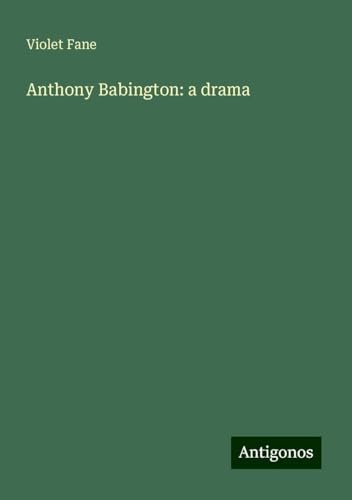Anthony Babington: a drama von Antigonos Verlag