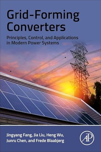Grid-Forming Converters: Principles, Control, and Applications in Modern Power Systems von Academic Press