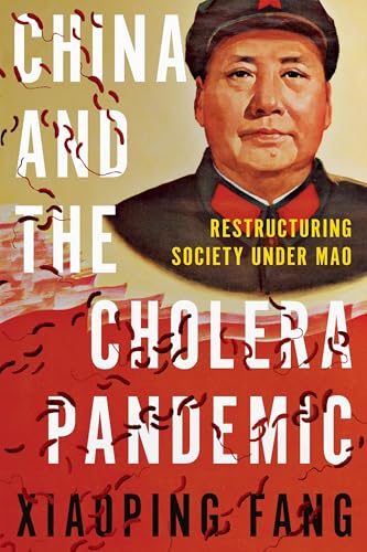 China and the Cholera Pandemic: Restructuring Society Under Mao (Histories and Ecologies of Health) von University of Pittsburgh Press