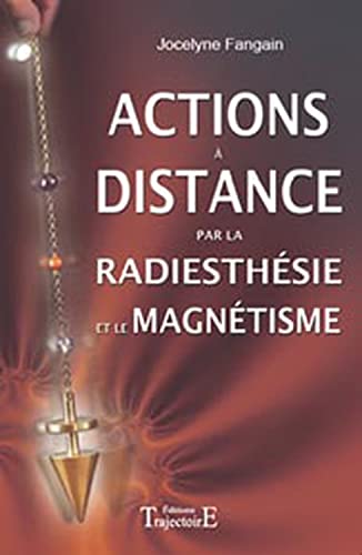Actions à distance par la radiesthésie et magnétisme Actions à distance par la radiesthésie et magnétisme von Trajectoire