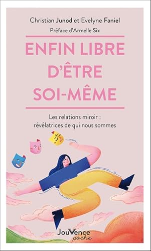 Enfin libre d'être soi-même: Les relations miroir : révélatrices de qui nous sommes