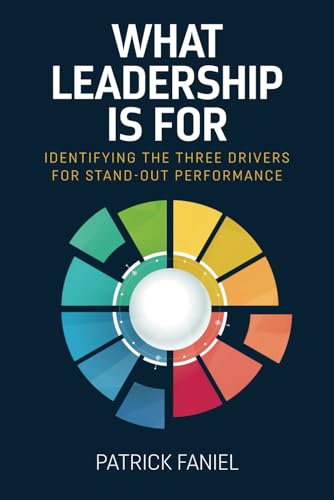 What Leadership is For: Identifying the three drivers for stand-out performance von Novaro Publishing