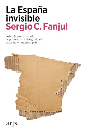 La España invisible: Sobre la precariedad, la pobreza y la desigualdad extrema en nuestro país