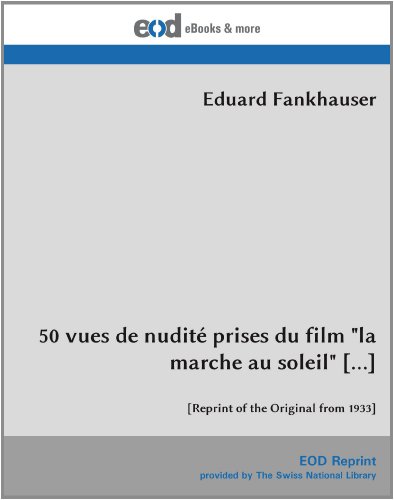 50 vues de nudite prises du film "la marche au soleil" […]: [Reprint of the Original from 1933] von EOD Network