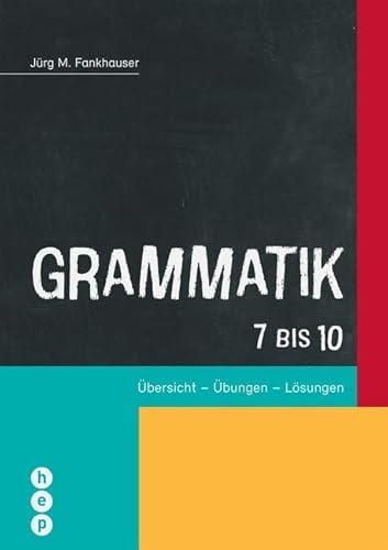 Grammatik 7 bis 10: Übersicht - Übungen - Lösungen