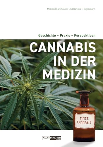 Cannabis in der Medizin: Geschichte - Praxis - Perspektiven von Nachtschatten Verlag Ag