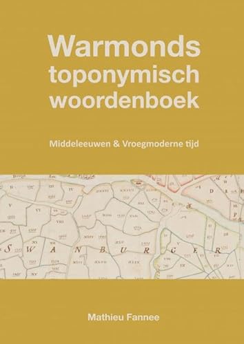 Warmonds toponymisch woordenboek (4e druk): Middeleeuwen & Vroegmoderne tijd von Brave New Books
