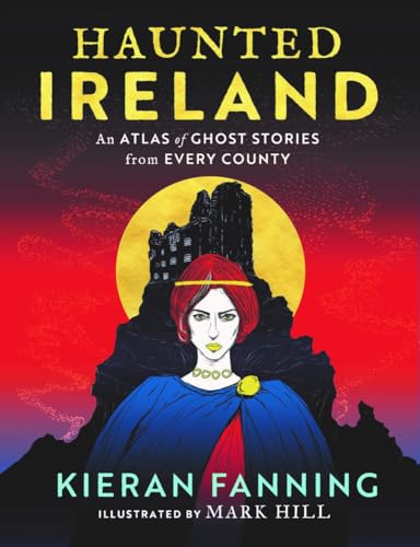 Haunted Ireland: An Atlas of Spooky Tales from Every County von Gill Books