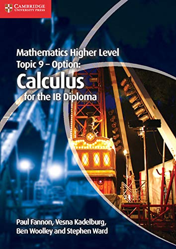 Mathematics Higher Level Topic 9 - Option: Calculus for the Ib Diploma Mathematics Higher Level Topic 9 - Option: Calculus for the Ib Diploma von Cambridge University Press