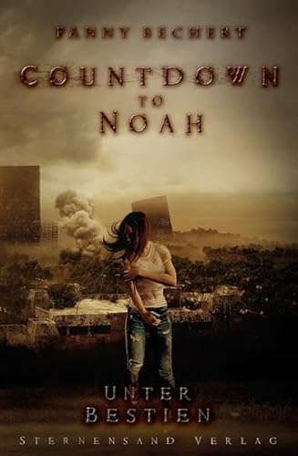 Countdown to Noah (Band 2): Unter Bestien von Sternensand Verlag