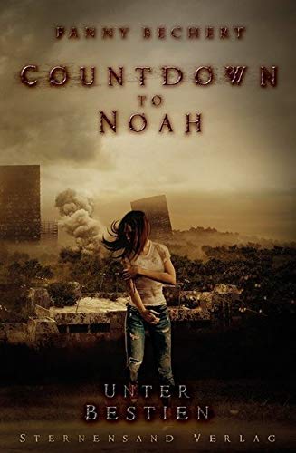 Countdown to Noah (Band 2): Unter Bestien von Sternensand Verlag