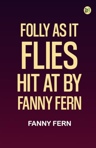 Folly as It Flies Hit at by Fanny Fern von Zinc Read