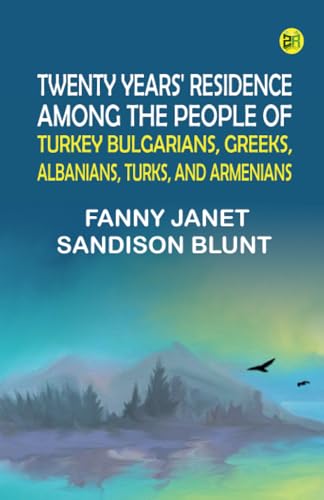 Twenty Years' Residence among the People of Turkey Bulgarians Greeks Albanians Turks and Armenians von Zinc Read