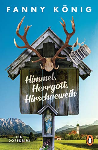 Himmel, Herrgott, Hirschgeweih: Ein Dorfkrimi (Dorfpfarrer Meininger ermittelt, Band 1) von Penguin TB Verlag
